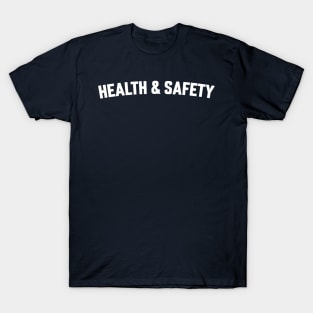 HEALTH & SAFETY T-Shirt